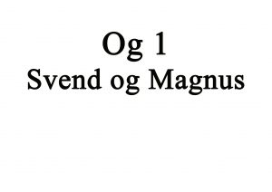 Og 1 – Svend og Magnus