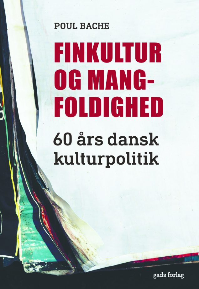 Poul Bache, <i>Finkultur og mangfoldighd. 60 års dansk kulturpolitik</i>, Gads Forlag
